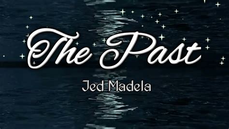 the past jed madela lyrics.